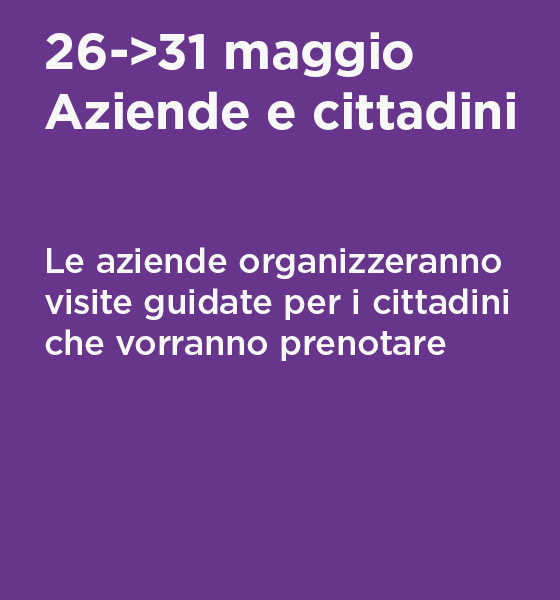 dal 26 al 31 maggio Aziende e cittadini: Le aziende organizzeranno visite guidate per i cittadini che vorranno prenotare dal 26 al 31 maggio Aziende e cittadini: Le aziende organizzeranno visite guidate per i cittadini che vorranno prenotare