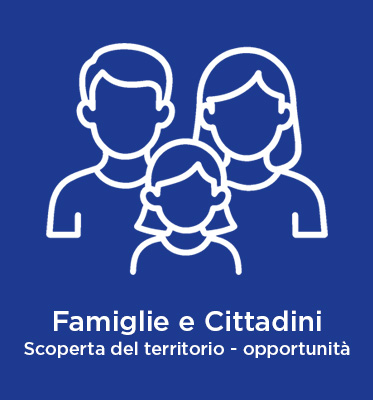 Famiglie e Cittadini - Scoperta del territorio - opportunità Famiglie e Cittadini - Scoperta del territorio - opportunità